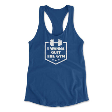 I Wanna Quit The Gym Womens Racerback Tank in Royal color
